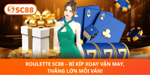 Roulette SC88 – Chiến Thuật Xoay Vận May, Rinh Thưởng Liền Tay!