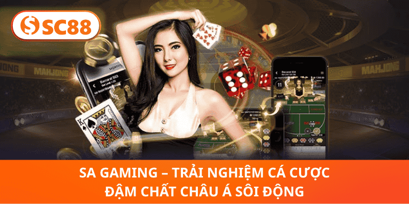 SA Gaming – Trải Nghiệm Cá Cược Đậm Chất Châu Á Sôi Động
